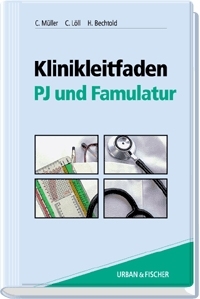 Klinikleitfaden PJ und Famulatur - Carsten Müller, Christiane Lell, Bechthold Henner