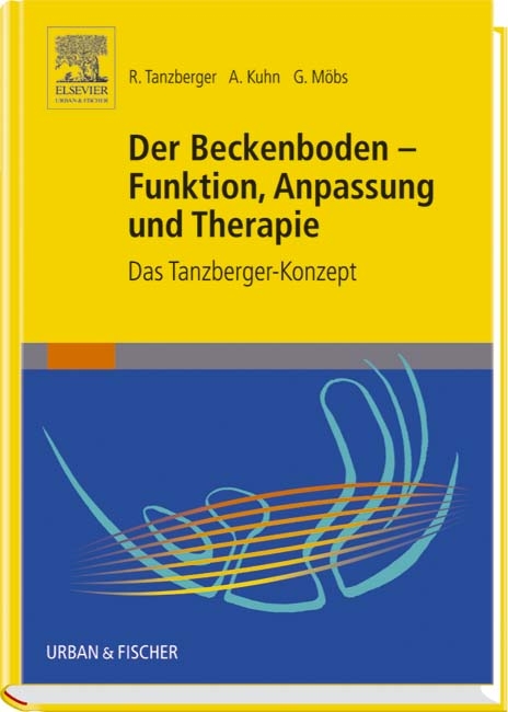 Der Beckenboden - Funktion, Anpassung und Therapie - Renate Tanzberger, Annette Kuhn, Gregor Möbs