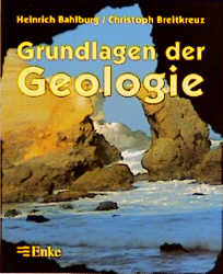Grundlagen der Geologie - Heinrich Bahlburg, Christoph Breitkreuz