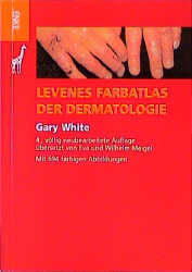 Levenes Farbatlas der Dermatologie - Gary White
