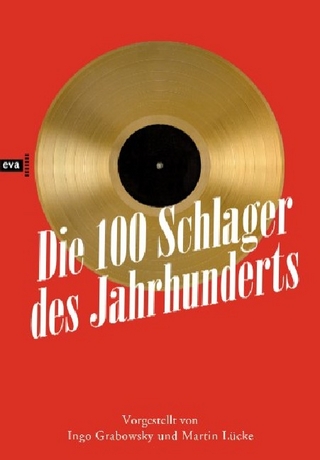 Die 100 Schlager des Jahrhunderts - Ingo Grabowsky; Martin Lücke