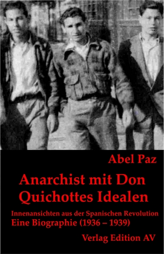Anarchist mit Don Quichottes Idealen - Abel Paz; Andreas W Hohmann