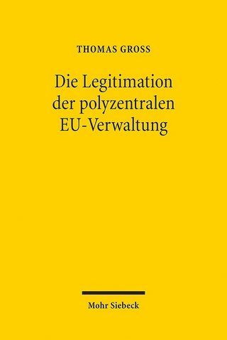 Die Legitimation der polyzentralen EU-Verwaltung - Thomas Groß