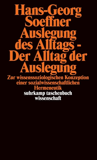 Auslegung des Alltags - Der Alltag der Auslegung - Hans-Georg Soeffner