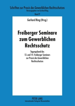 Freiberger Seminare zum Gewerblichen Rechtsschutz - Gerhard Ring