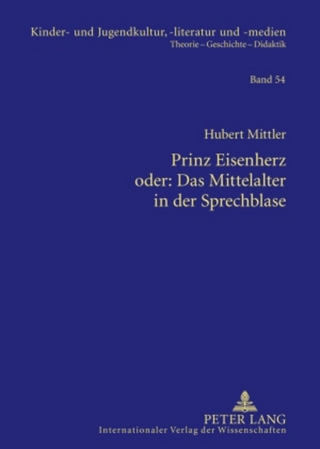 Prinz Eisenherz oder: Das Mittelalter in der Sprechblase - Hubert Mittler