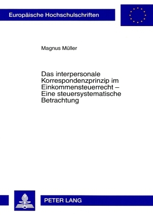 Das interpersonale Korrespondenzprinzip im Einkommensteuerrecht ? Eine steuersystematische Betrachtung - Magnus Müller