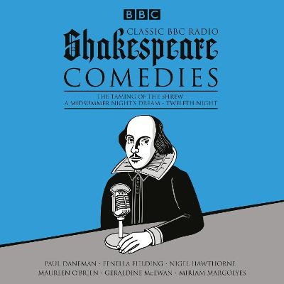 Classic BBC Radio Shakespeare: Comedies - William Shakespeare