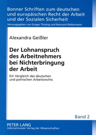 Der Lohnanspruch des Arbeitnehmers bei Nichterbringung der Arbeit - Alexandra Geißler