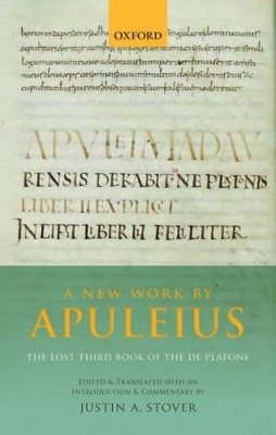 A New Work by Apuleius: The Lost Third Book of the De Platone - Justin A. Stover
