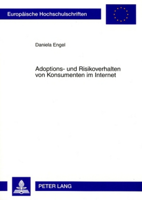 Adoptions- und Risikoverhalten von Konsumenten im Internet - Daniela Engel