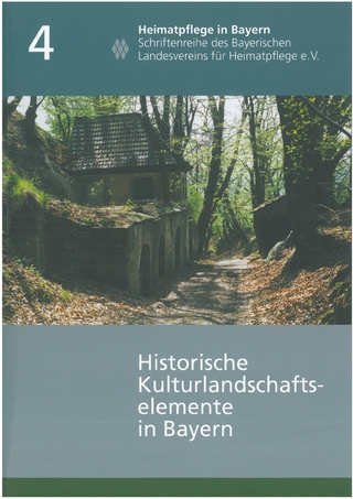 Handbuch der historischen Kulturlandschaftselemente in Bayern - Bayerischer Landesverein f. Heimatpflege; Wilfried Krings; Thomas Büttner; Hansjörg Haslach; Anton Pirkl