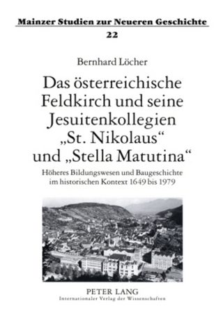 Das österreichische Feldkirch und seine Jesuitenkollegien «St. Nikolaus» und «Stella Matutina» - Bernhard Löcher