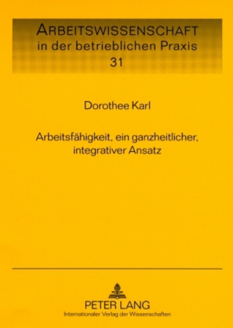 Arbeitsfähigkeit, ein ganzheitlicher, integrativer Ansatz - Dorothee Karl