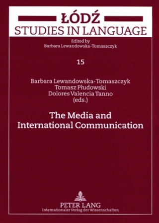The Media and International Communication - Barbara Lewandowska-Tomaszczyk; Tomasz Pludowski; Dolores Valencia Tanno