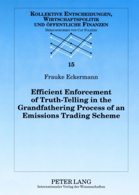 Efficient Enforcement of Truth-Telling in the Grandfathering Process of an Emissions Trading Scheme - Frauke Eckermann