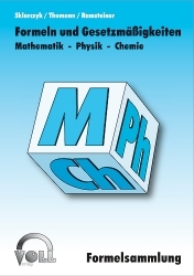 Formelsammlung Mathematik, Physik, Chemie - Uwe Sklarczyk, Peter Thumann, Marcus Ramsteiner