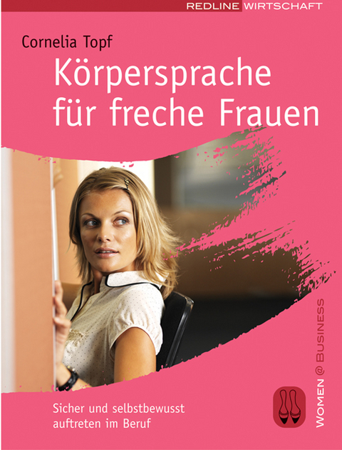 Körpersprache für freche Frauen - Cornelia Topf