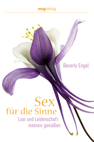 Sex für die Sinne - Beverly Engel