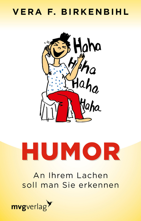 Humor: An Ihrem Lachen soll man Sie erkennen - Vera F. Birkenbihl