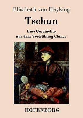 Tschun - Elisabeth von Heyking