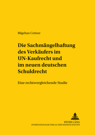 Die Sachmängelhaftung des Verkäufers im UN-Kaufrecht und im neuen deutschen Schuldrecht - Bilgehan Cetiner