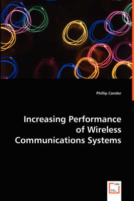Increasing Performance of Wireless Communications Systems - Phillip Conder