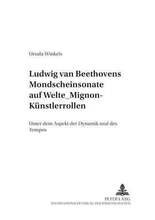 Ludwig van Beethovens Mondschein-Sonate auf Welte-Mignon-Künstlerrollen - Ursula Winkels