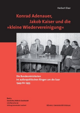 Konrad Adenauer, Jakob Kaiser und die 'kleine Wiedervereinigung' - Herbert Elzer