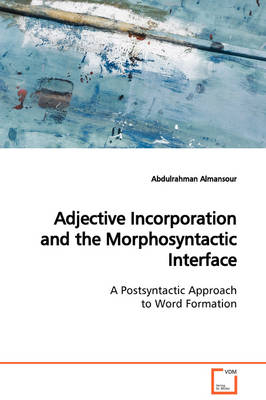 Adjective Incorporation and the Morphosyntactic  Interface - Abdulrahman Almansour