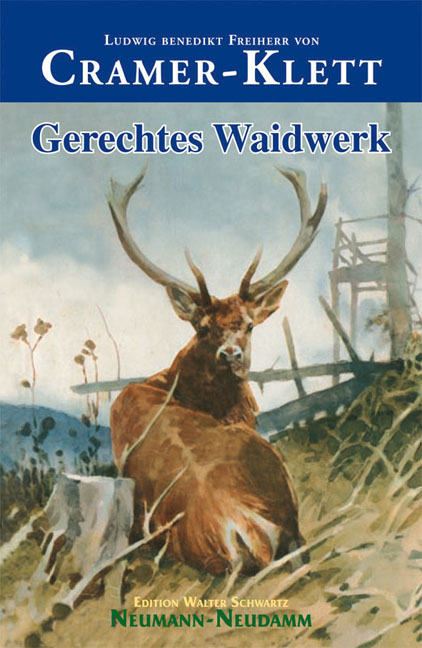 Gerechtes Waidwerk - Ludwig Benedikt Freiherr von Cramer-Klett