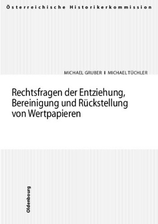 Rechtsfragen der Entziehung, Bereinigung und Rückstellung von Wertpapieren - Michael Gruber; Michael Tüchler