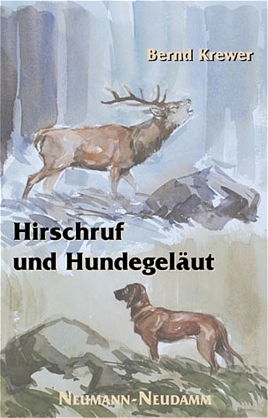 Hirschruf und Hundegeläut - Bernd Krewer