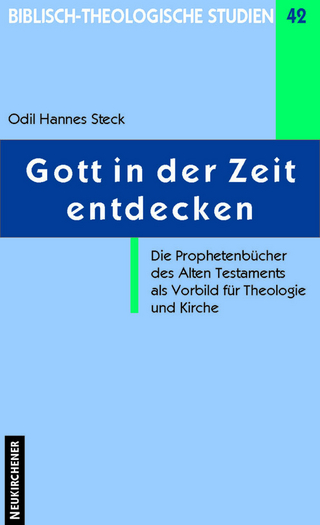 Gott in der Zeit entdecken: Die Prophetenbücher des Alten Testaments als Vorbild für Theologie und Kirche (Biblisch-Theologische Studien, Band 42)
