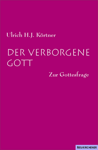 Der verborgene Gott - Ulrich H.J. Körtner