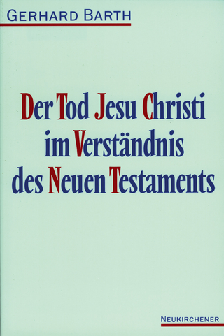 Der Tod Jesu Christi im Verständnis des Neuen Testaments - Gerhard Barth