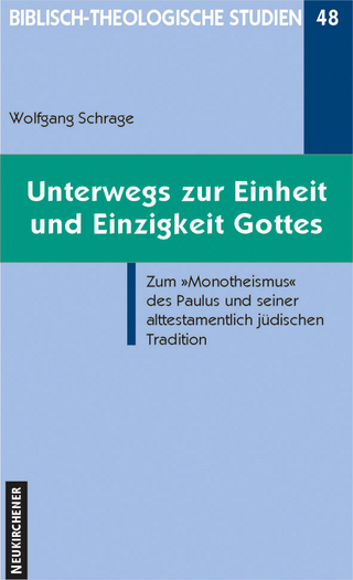 Unterwegs zur Einzigkeit und Einheit Gottes - Wolfgang Schrage