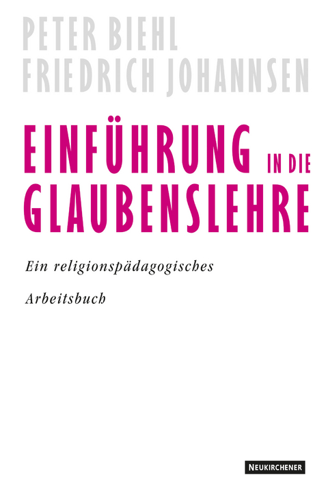 Einführung in die Glaubenslehre - Friedrich Johannsen, Peter Biehl