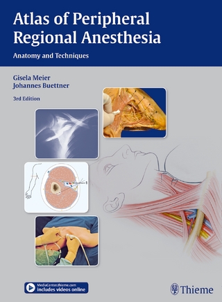 Atlas of Peripheral Regional Anesthesia - Gisela Meier; Johannes Buettner; Johannes Büttner