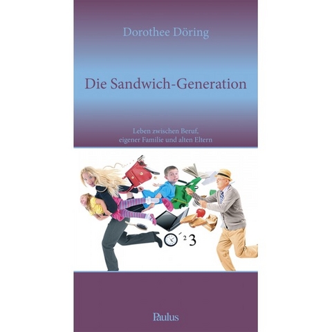 Die Sandwich-Generation - Dorothee Döring