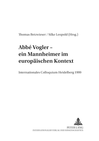 Abbé Vogler. Ein Mannheimer im europäischen Kontext - Thomas Betzwieser; Silke Leopold