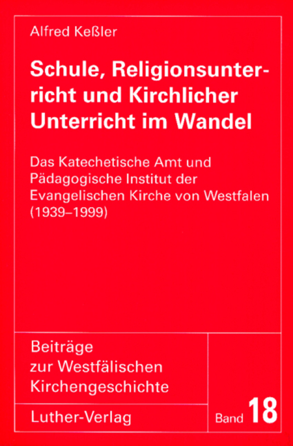Schule, Religionsunterricht und Kirchlicher Unterricht im Wandel - Alfred Kessler