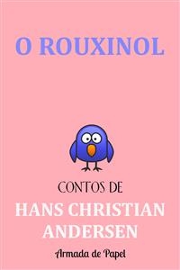 O Rouxinol - Hans Christian Andersen