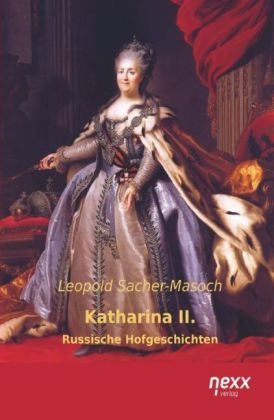Katharina II. - Leopold von Sacher-Masoch