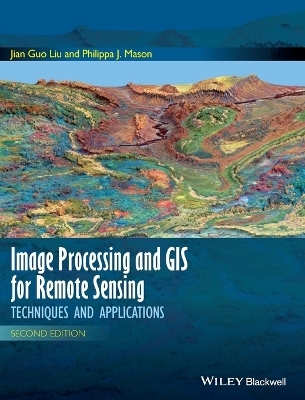 Image Processing and GIS for Remote Sensing - Jian Guo Liu, Philippa J. Mason