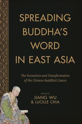 Spreading Buddha's Word in East Asia - Jiang Wu; Lucille Chia