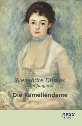 Die Kameliendame - Alexandre Dumas, der Jüngere