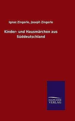 Kinder- und Hausmärchen aus Süddeutschland - Ignaz Zingerle Zingerle