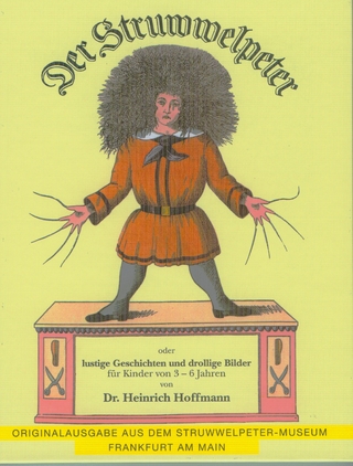 Der Struwwelpeter oder lustige Geschichten und drollige Bilder für Kinder von 3-6 Jahren - Heinrich Hoffmann; Beate Zekorn-von Bebenburg