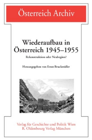 Wiederaufbau in Österreich 1945-1955 - Ernst Bruckmüller